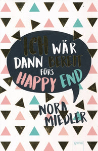 Ich wär dann bereit fürs Happy End von Nora Miedler