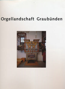 Orgellandschaft Graubünden von Friedrich Jakob und Willi Lippuner