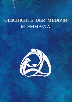 Geschichte der Medizin im Emmental von Marta Meyer-Salzmann