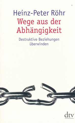 Wege aus der Abhängigkeit von Heinz-Peter Röhr