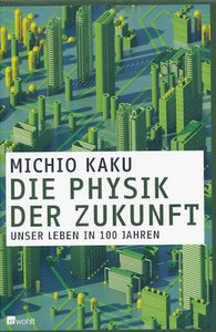 Die Physik der Zukunft von Michio Kaku