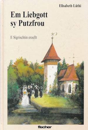 Em Liebgott sy Putzfrou von Elisabeth Lüthi