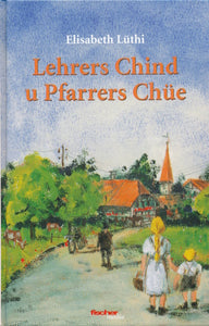 Lehrers chind u Pfarrers Chüe von Elisabeth Lüthi