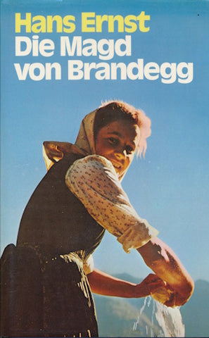 Die Magd von Brandegg von Hans Ernst