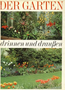 Der Garten drinnen und draussen