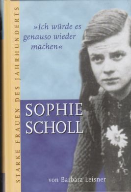 Sophie Scholl - Ich würde es genauso wieder machen
