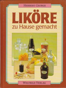 Liköre zu Hause gemacht