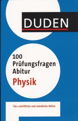 Duden - Physik - 100 Prüfungsfragen Abitur