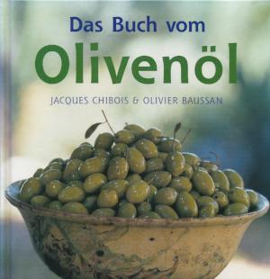 Das Buch vom Olivenöl von J. Chibois und O. Baussan