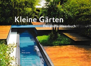 Kleine Gärten - Das grosse Ideenbuch