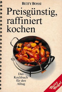 Preisgünstig, raffiniert kochen