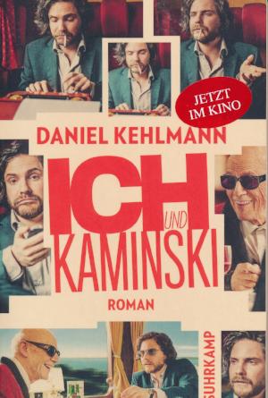 Ich und Kaminski von Daniel Kehlmann