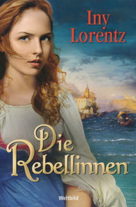 Die Rebellinnen von Iny Lorentz