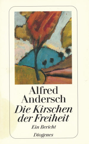 Die Kirschen der Freiheit von Alfred Andersch