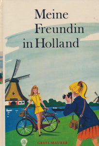 Meine Freundin in Holland von Gretl Maurer