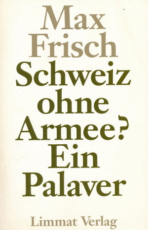 Schweiz ohne Armee Ein Palaver von Max Frisch