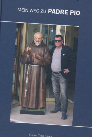 Mein Weg zu Padre Pio von Markus Timo Rüegg