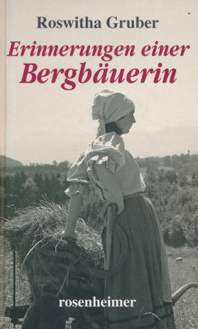 Erinnerungen einer Bergbäuerin von Roswitha Gruber
