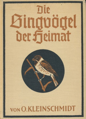 Die Singvögel der Heimat von O. Kleinschmidt