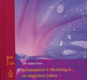Achtsamkeit und Meditation im täglichen Leben von Jon Kabat-Zinn