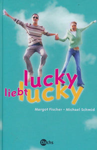 Lucky liebt Lucky von Margot Fischer und Michael Schmid