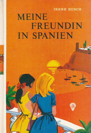 Meine Freundin in Spanien von Irene Busch