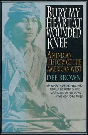 Bury my heart at wounded knee von Dee Brown