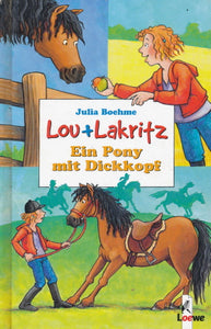 Lou und Lakritz - Ein Pony mit Dickkopf von Julia Boehme