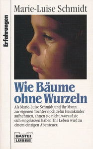 Wie Bäume ohne Wurzeln von Marie-Luise Schmidt