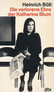 Die verlorene Ehre der Katharina Blum von Heinrich Böll
