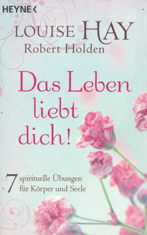 Das Leben liebt dich von Louise Hay