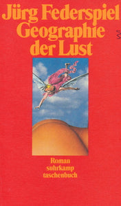 Die Geographie der Lust von Jürg Federspiel