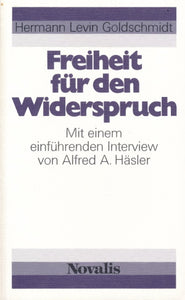 Freiheit für den Widerspruch  von Hermann Levin Goldschmidt