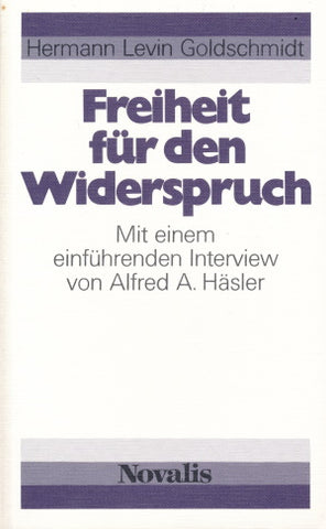 Freiheit für den Widerspruch  von Hermann Levin Goldschmidt