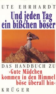 Und jeden Tag ein bisschen böser von Ute Ehrhardt