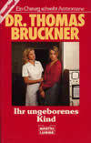 Dr. Thomas Bruckner - Ihr ungeborenes Kind