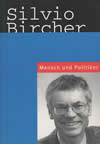 Silvio Bircher - Mensch und Politiker